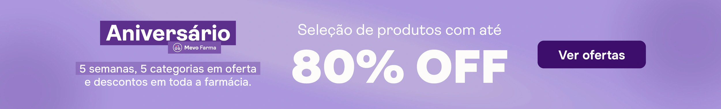 Aniversário Mevo Farma: 5 semanas, 5 categorias em oferta com até 80% de desconto